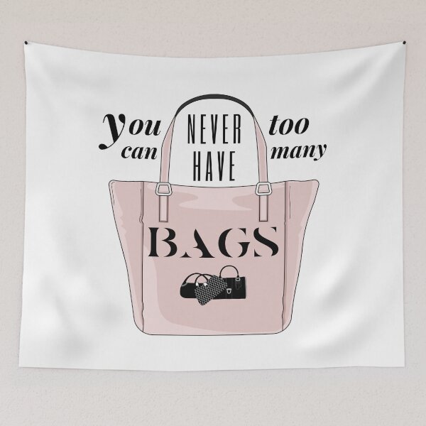 Item preview, You Can Never Have Too Many Bags designed and sold by sunnybandana.