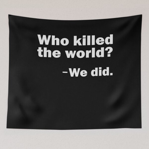 Item preview, Who killed the world? We did Nature Conservation Gift designed and sold by Stndor.
