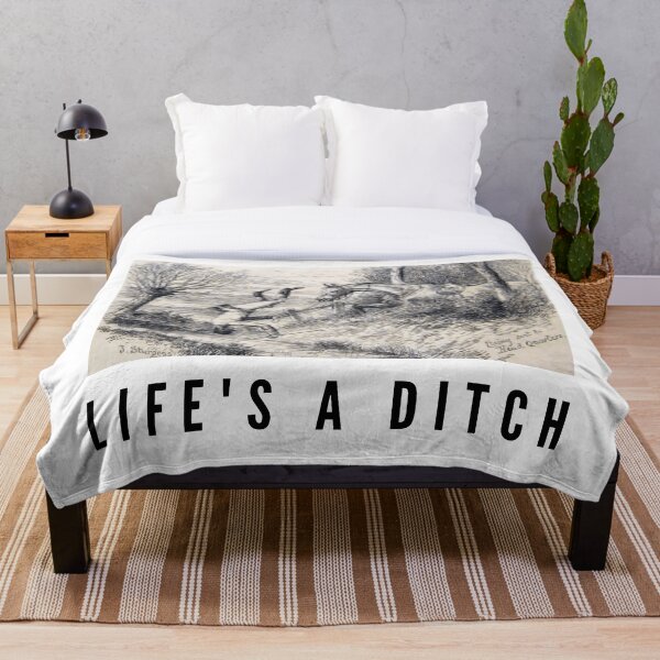 Item preview, Life's A Ditch designed and sold by cheekygelding.