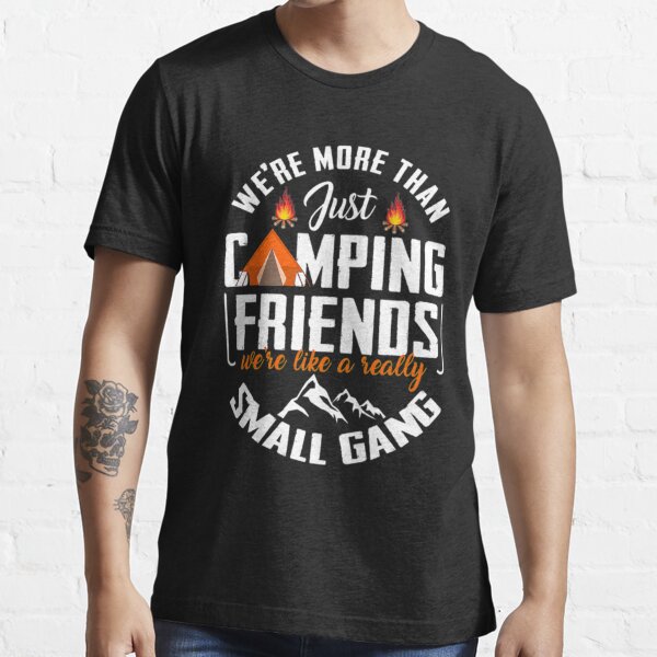 We're More Than Just Fishing Friends We're Like A Really Small Gang T-Shirt