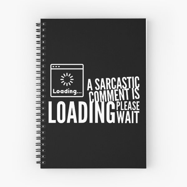 Item preview, A Sarcastic Comment Is Loading Please Wait (white) designed and sold by Stornu2Ruedas.