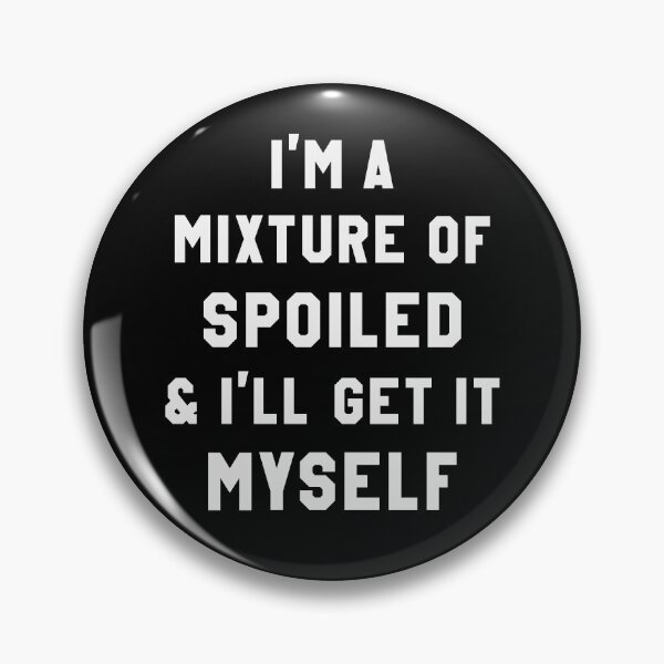 Item preview, I'm a mixture of spoiled & I'll get it myself designed and sold by Zagach Letters.