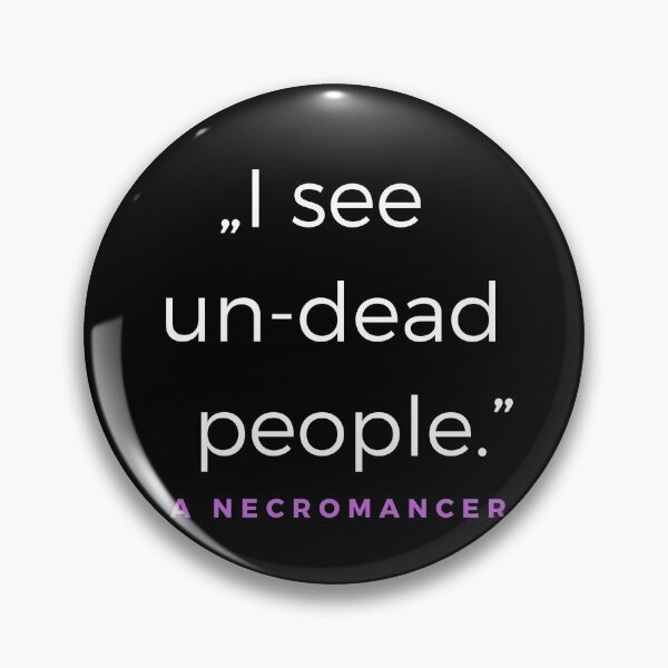Item preview, I see un-dead people. - a Necromancer Quote designed and sold by ubaDesigns.