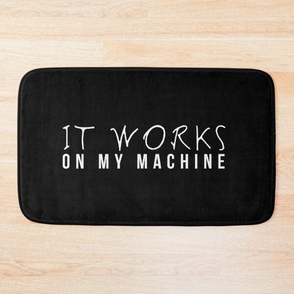Item preview, IT WORKS ON MY MACHINE designed and sold by WCP Store.