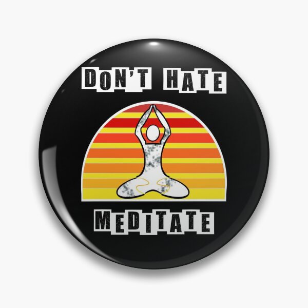 Item preview, Dont Hate Meditate - Day time designed and sold by BusyMonkeys.