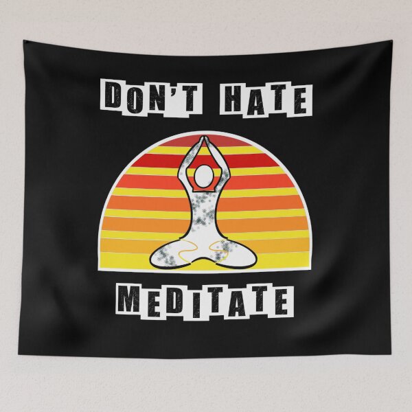 Item preview, Dont Hate Meditate - Day time designed and sold by BusyMonkeys.