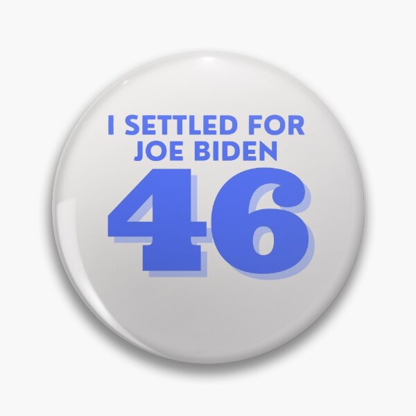 Item preview, I Settled For 46 President Joe Biden designed and sold by TheCrazyCaptain.