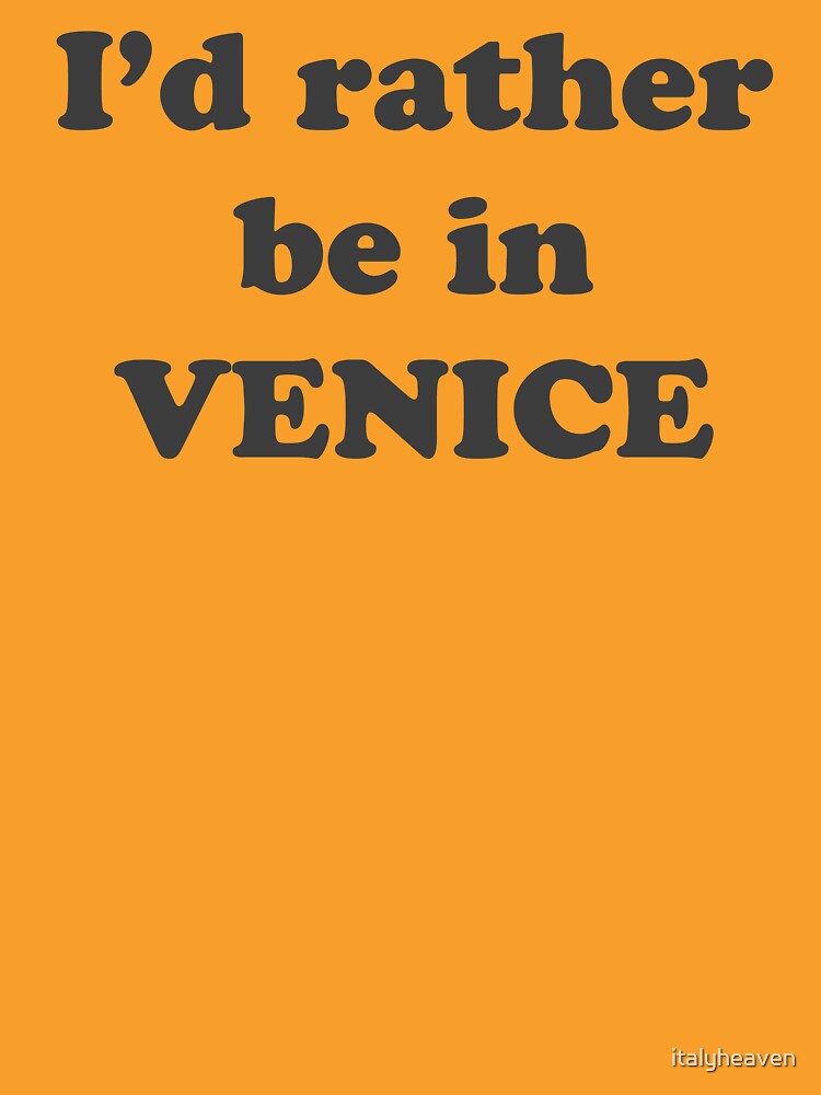 I'd Rather be in Venice by italyheaven