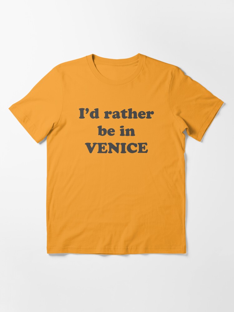 Alternate view of I'd Rather be in Venice Essential T-Shirt