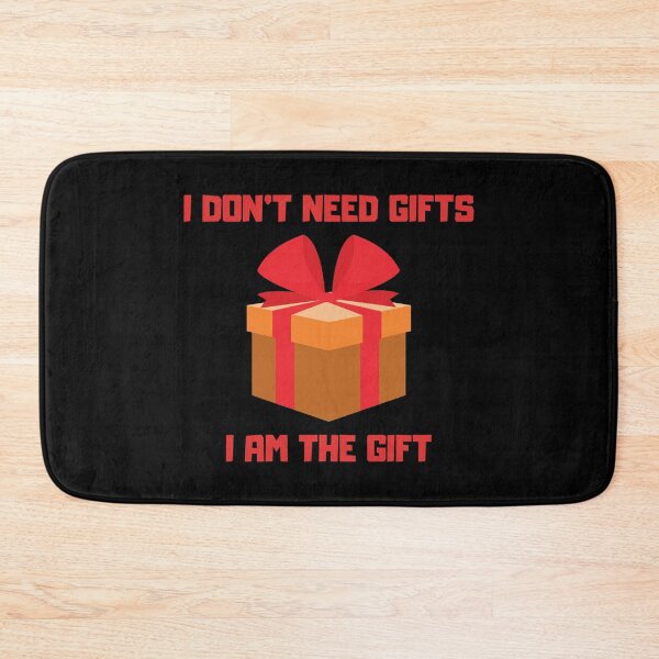 Artikelvorschau, Ich brauche keine Geschenke - ich bin das Geschenk entworfen und verkauft von SvBDesigns.