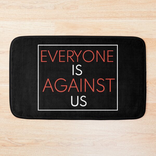 Item preview, Everyone Is Against Us designed and sold by n0madd.