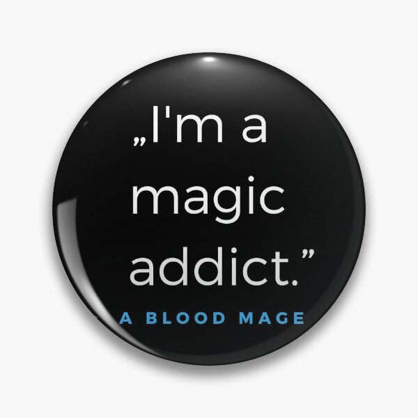 Item preview, Im a magic addict. - a Blood Mage Quote designed and sold by ubaDesigns.