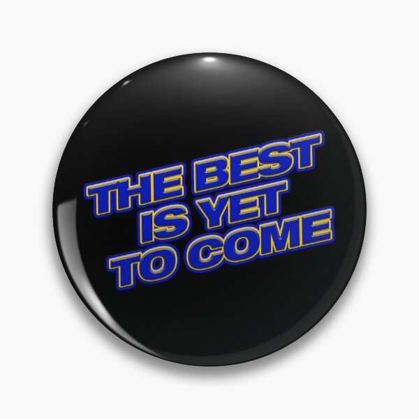 Item preview, The Best is Yet to Come designed and sold by RightofCenter.