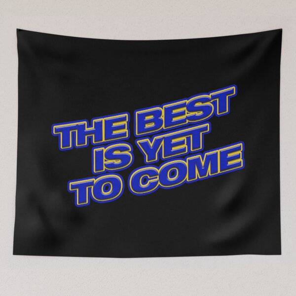 Item preview, The Best is Yet to Come designed and sold by RightofCenter.