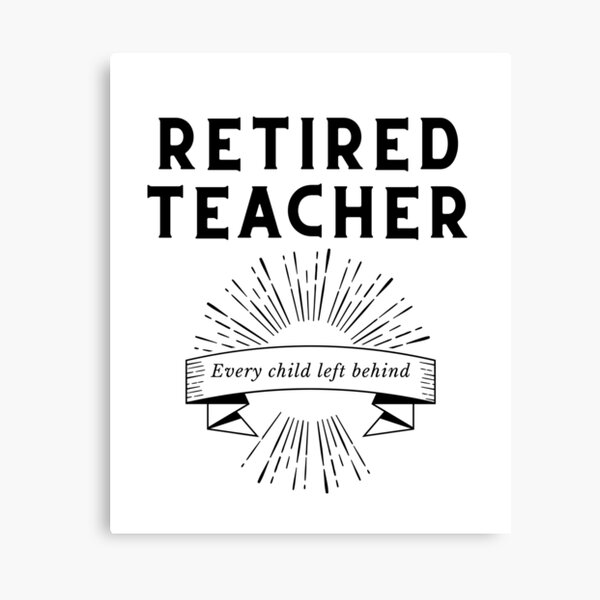 Retired Teacher Humor Canvas Prints | Redbubble