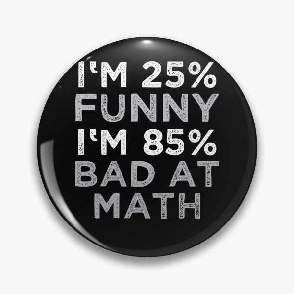 Item preview, I'm 25% Funny - I'm 85% Bad At Math Funny designed and sold by DoSt-997.