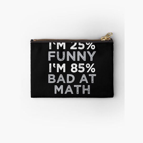 Item preview, I'm 25% Funny - I'm 85% Bad At Math Funny designed and sold by DoSt-997.
