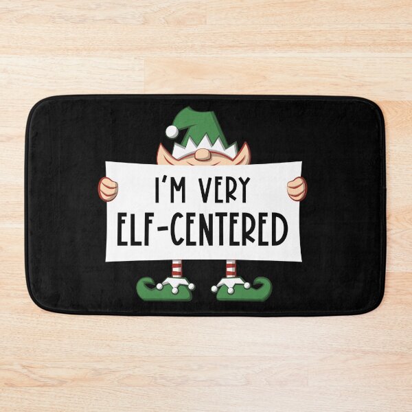 Item preview, I'm Very Elf Centered during the Christmas holiday season designed and sold by bonmotto.