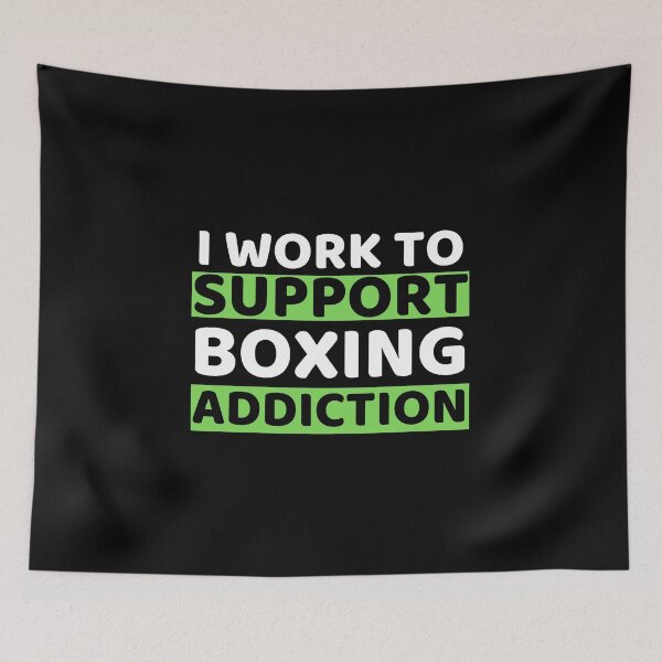 Item preview, I Work To Support Boxing Addiction designed and sold by bifkee19.