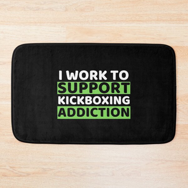 Item preview, I Work To Support Kickboxing Addiction designed and sold by bifkee19.