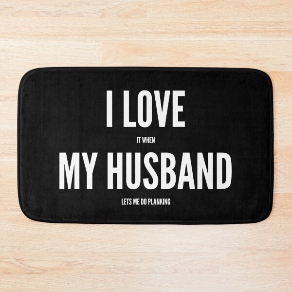 Item preview, I Love It When My Husband Lets Me Do Planking designed and sold by SlartybardPOD2.