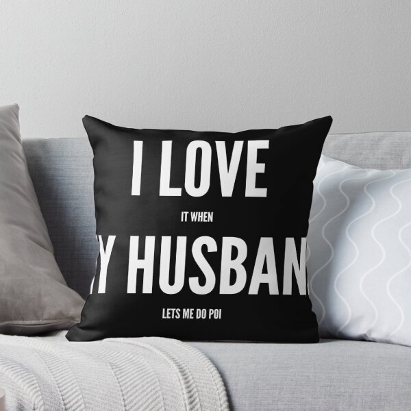 Item preview, I Love It When My Husband Lets Me Do Poi designed and sold by SlartybardPOD2.