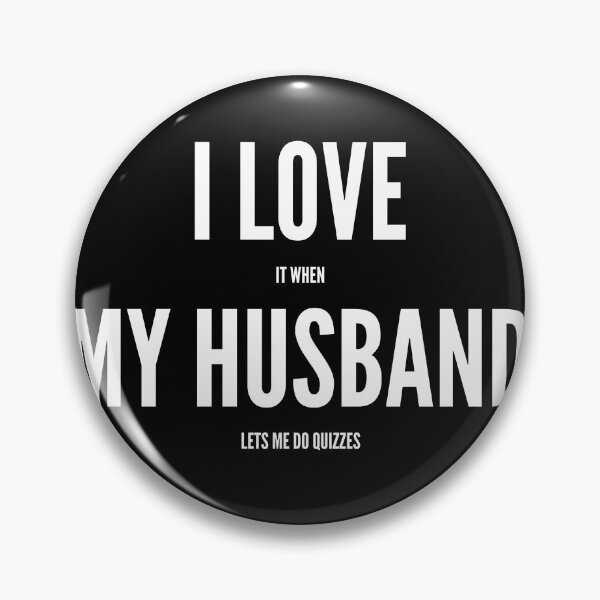 Item preview, I Love It When My Husband Lets Me Do Quizzes designed and sold by SlartybardPOD2.