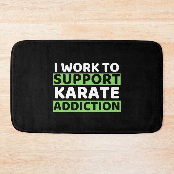 Item preview, I Work To Support Karate Addiction designed and sold by bifkee19.