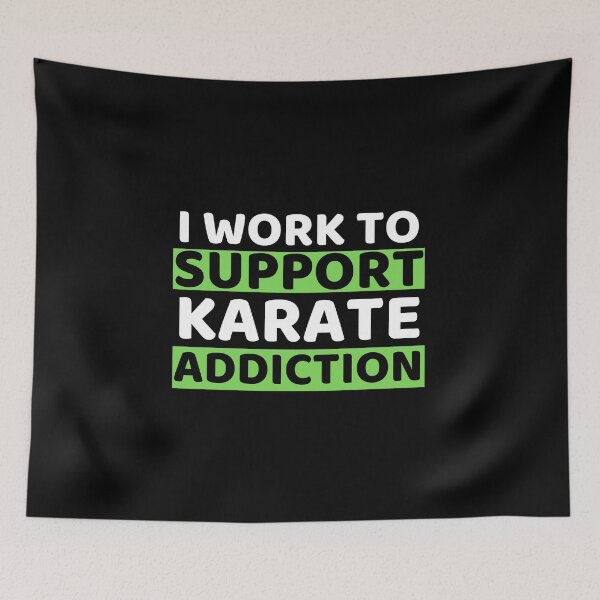 Item preview, I Work To Support Karate Addiction designed and sold by bifkee19.