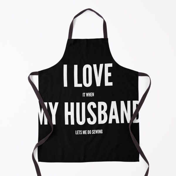 Item preview, I Love It When My Husband Lets Me Do Sewing designed and sold by SlartybardPOD2.