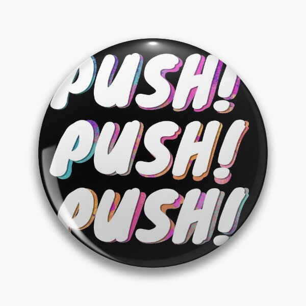 Item preview, Push! Push! Push! Mirrored message designed and sold by Thechillfactor.