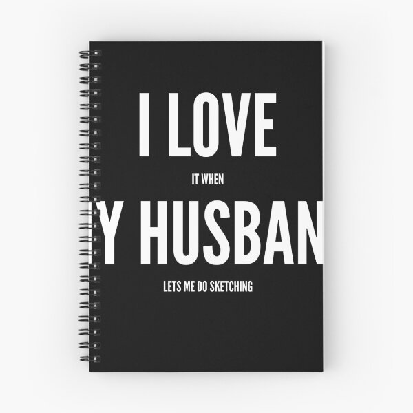 Item preview, I Love It When My Husband Lets Me Do Sketching designed and sold by SlartybardPOD2.