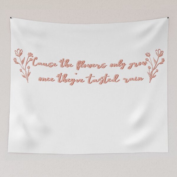 Item preview, The Flowers Only Grow Once They've Tasted Rain designed and sold by beckahbrooks.