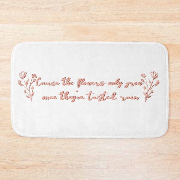Item preview, The Flowers Only Grow Once They've Tasted Rain designed and sold by beckahbrooks.