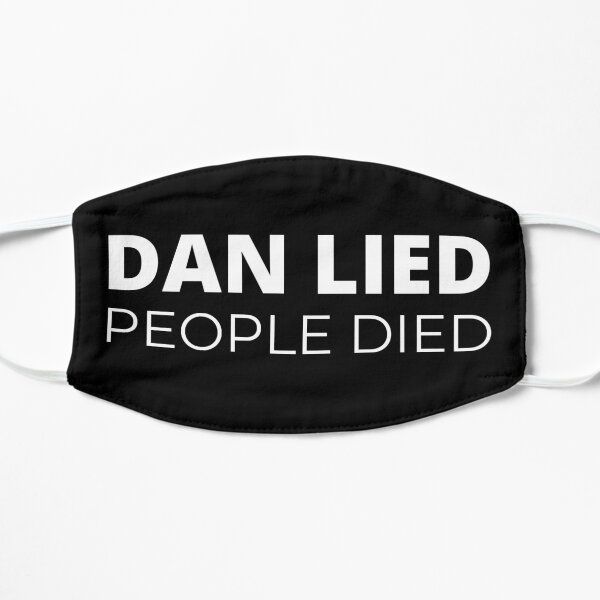 Dan Lied, People Died Flat Mask
