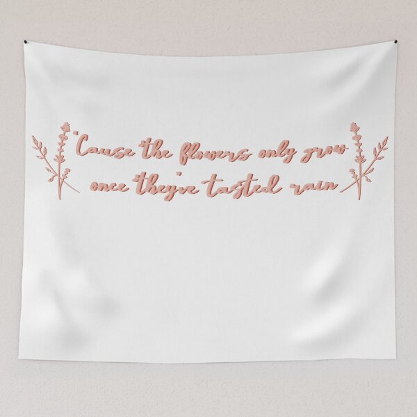 Item preview, The Flowers Only Grow Once They've Tasted Rain designed and sold by beckahbrooks.