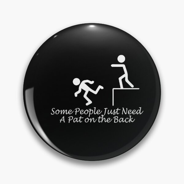 Item preview, Some People Just Need A Pat on the Back Funny Humor  designed and sold by alipapi.