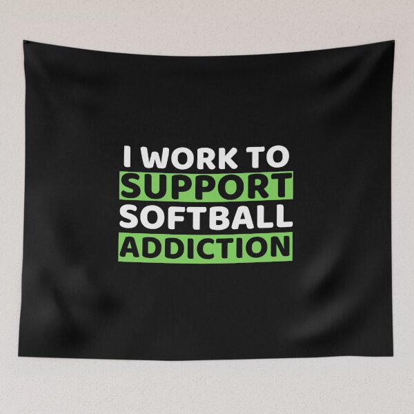Item preview, I Work To Support Softball Addiction designed and sold by bifkee19.