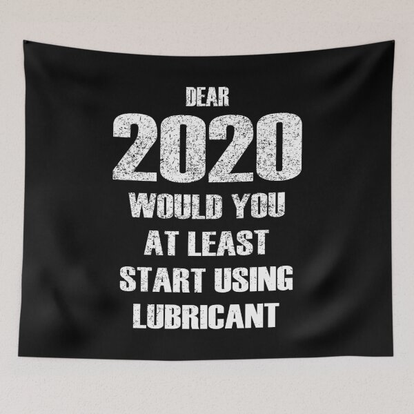 Item preview, Dear 2020 Would At Least Start Using Lubricant designed and sold by RobomShop.