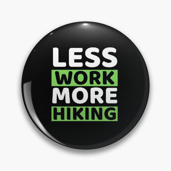 Item preview, Less Work More Hiking designed and sold by bifkee19.