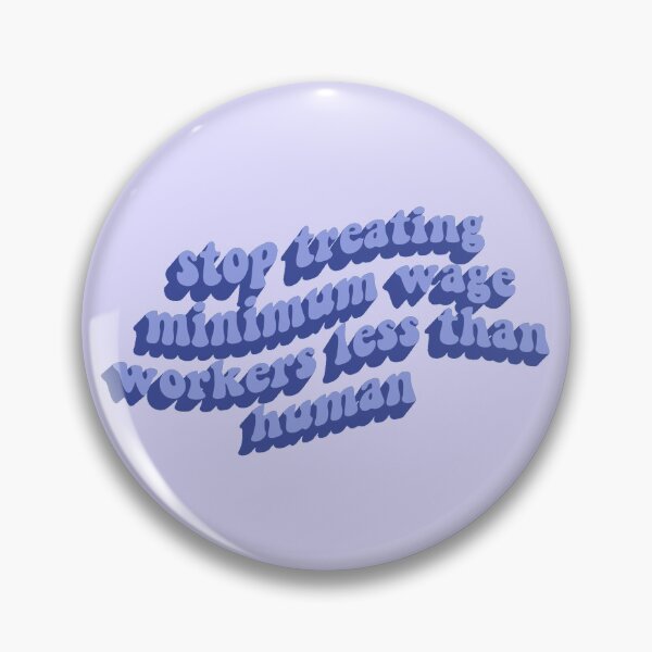 Item preview, Stop Treating Minimum Wage Workers Less Than Human designed and sold by LilTangerineArt.
