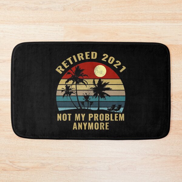 Item preview, Retired 2021 Not My Problem Anymore Retirement Gift designed and sold by ThreadsNouveau.