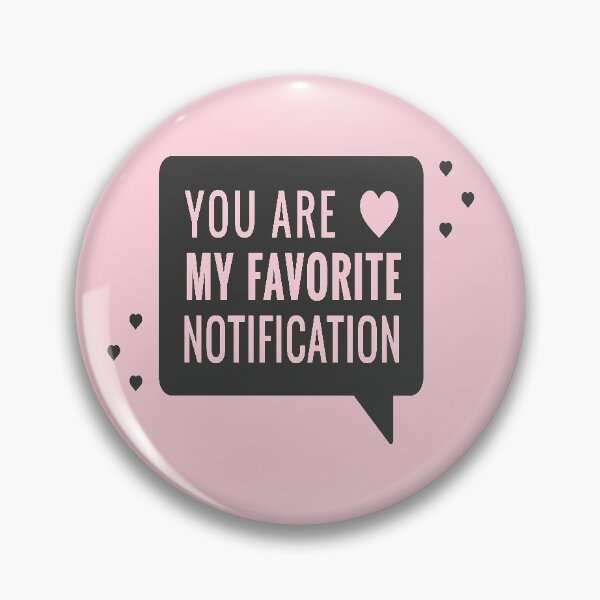 Item preview, You Are my Favorite Notification| Lover Quotes designed and sold by Mriganka Gogoi.