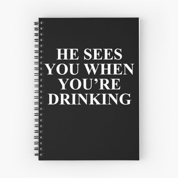 Item preview, He sees you when you're drinking designed and sold by BrandyKrat.