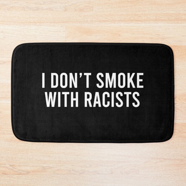 Item preview, I don't smoke with racists designed and sold by BrandyKrat.
