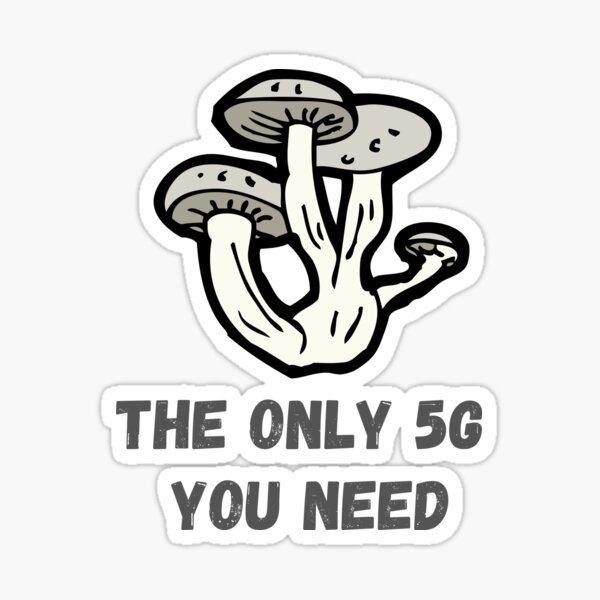Item preview, The only 5G you need mushrooms designed and sold by PlantDemia.