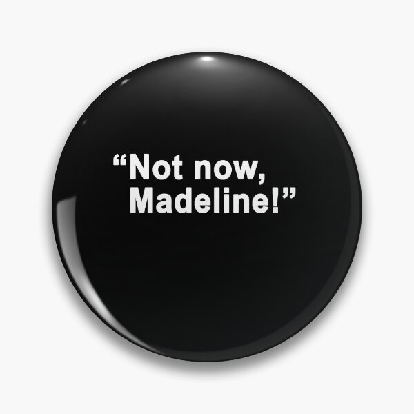 Item preview, Not now Madeline designed and sold by BrandyKrat.