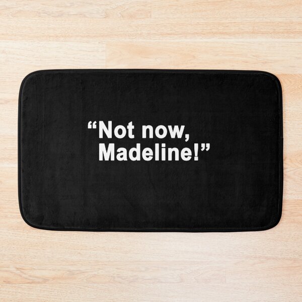 Item preview, Not now Madeline designed and sold by BrandyKrat.