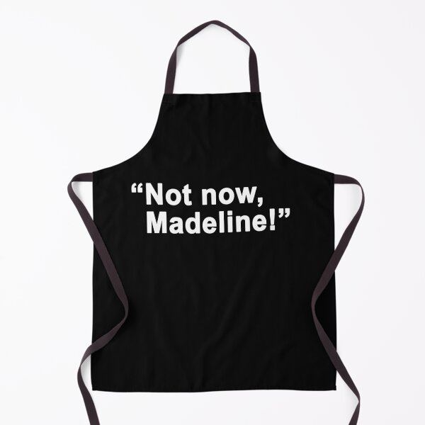 Item preview, Not now Madeline designed and sold by BrandyKrat.