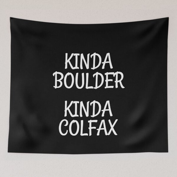 Item preview, Kinda Boulder Kinda Colfax Colorado designed and sold by TheMattDesigns.